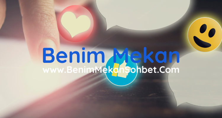 Benim Mekan’da Güvenli Sohbet Önerileri